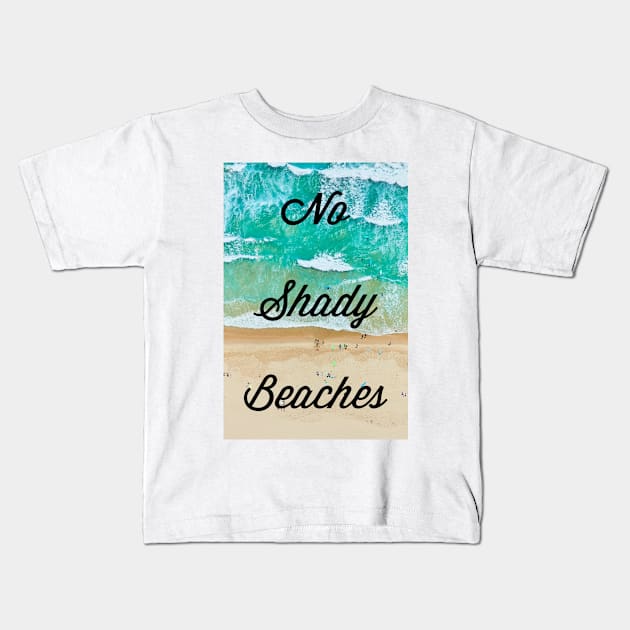 NO SHADY BEACHES Kids T-Shirt by YourLuckyTee